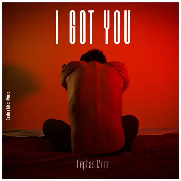 Cephas Moor  - I Got You 