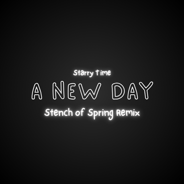 Starry Time - A New Day (Stench of Spring Remix)